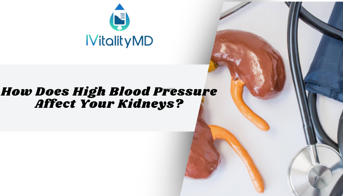 How Does High Blood Pressure Affect Your Kidneys?